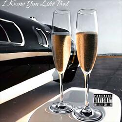 I Know You Like That