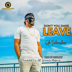Dont You Dare Leave