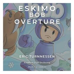Eskimo Bob Overture