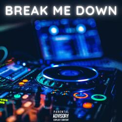 Break Me Down