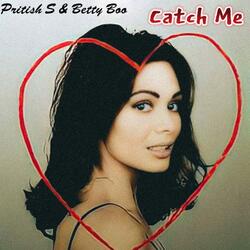 Catch Me (feat. Betty Boo)