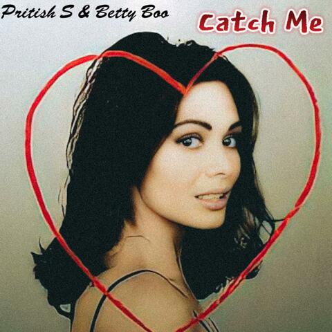 Catch Me (feat. Betty Boo) [Pritish S Remix]