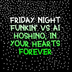 Friday Night Funkin' VS Ai Hoshino, In Your Hearts Forever