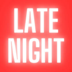 LATE NIGHT
