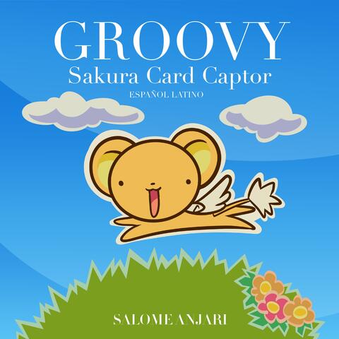 Groovy (Sakura Card Captor Ending Español Latino)