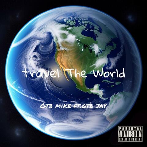 Travel The World (feat. GTB Jay)