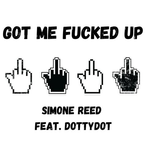 Got Me Fucked Up (feat. DottyDot & ReedsMcGee)