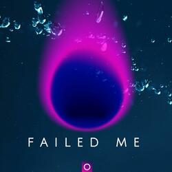Failed Me