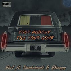 Your Nobody Till Your Gone (feat. Smokebeatz & Droopy M.)