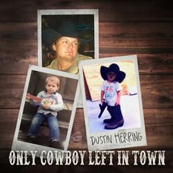 Only Cowboy Left In Town