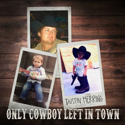 Only Cowboy Left In Town