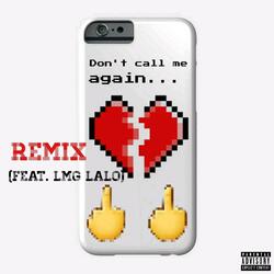 Don't Call Me Again (feat. LMG Lalo)