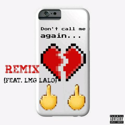 Don't Call Me Again  (feat. LMG Lalo) [REMIX]