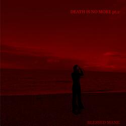 Death is No More, Pt. 2