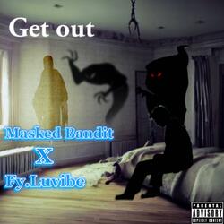 Get Out (feat. Fy Luvibe)
