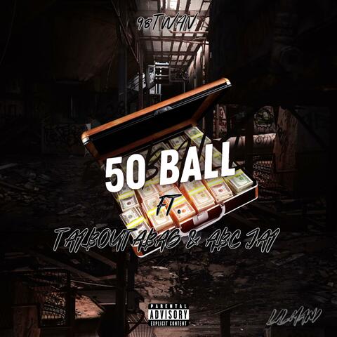 50 BALL (feat. TAYBOUTABAG & ABC JAY)
