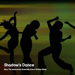 Shadow's Dance (feat. The Jazztronauts Ensemble & Road Scholar Music)