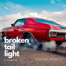 Broken Tail Light (It Wasn't Me)