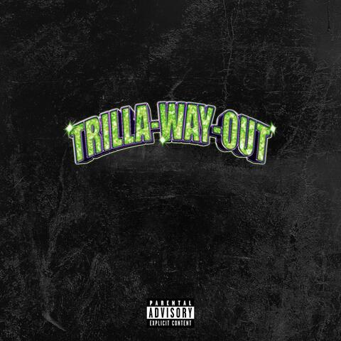 Trilla Way Out Vol : 1