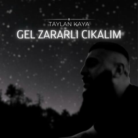 Gel Zararlı Çıkalım