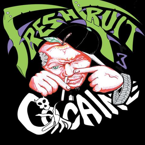 Fresh Fruit & Cocaine