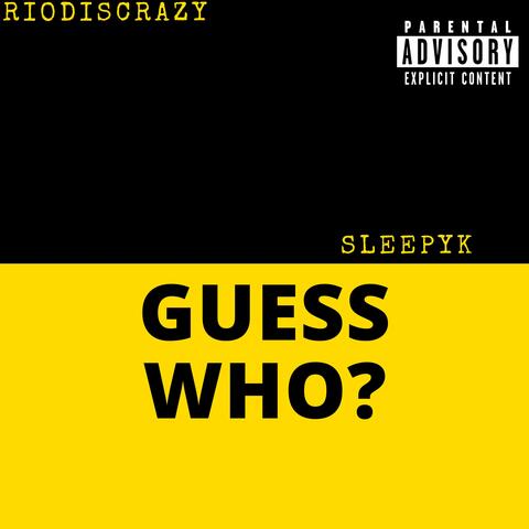 Guess Who (feat. SleepyK)