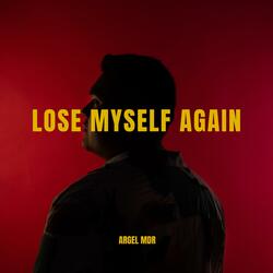 Lose Myself Again