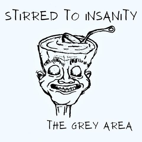Stirred to Insanity