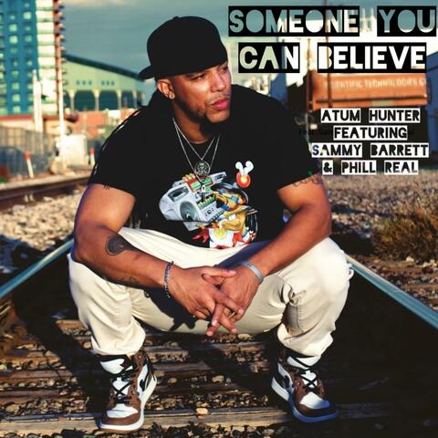 Someone You Can Believe (feat. Phill Real & Sammy Barrett)