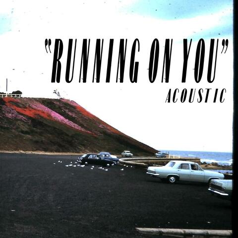Running On You (acoustic version)