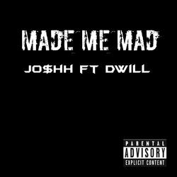 Made Me Mad (feat. Dwill)