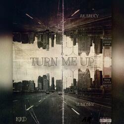 Turn Me Up (feat. AK Saucy & YuNoShy)