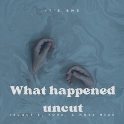 What Happened (feat. Jauque X)