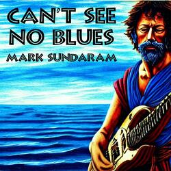 Can't See No Blues