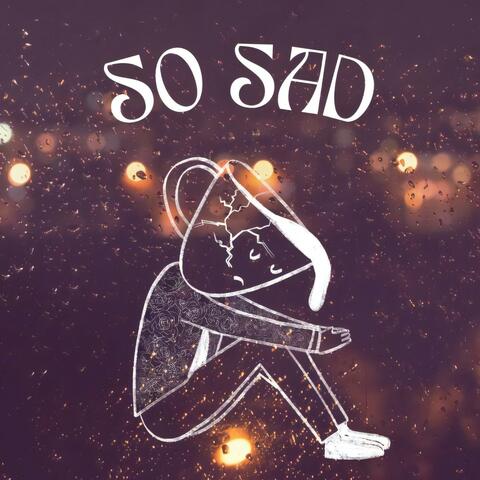 So Sad