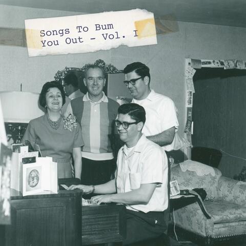 Songs to Bum You Out (Vol I)