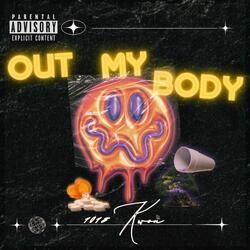 OUT MY BODY