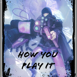 How you play it