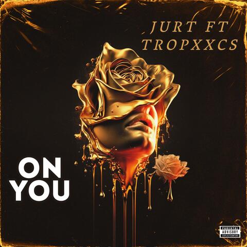 ON YOU (feat. Tropxxcs)
