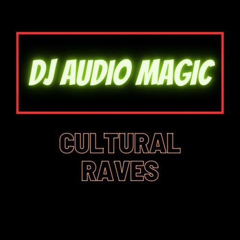 Cultural Raves (feat. DJ Audio Magic)