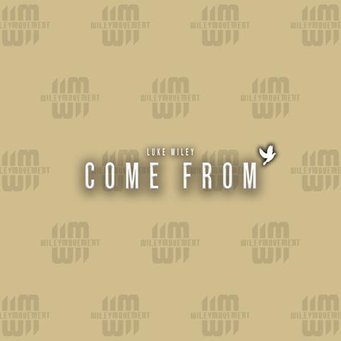 Come From