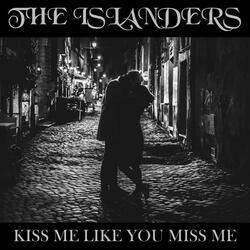 Kiss Me Like You Miss Me