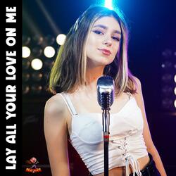 Lay All Your Love On Me