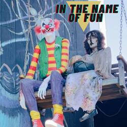 In The Name Of Fun