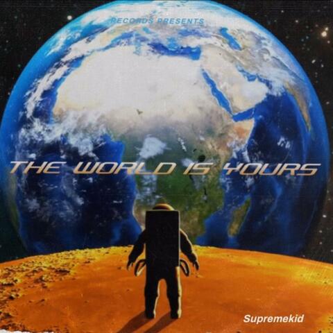 The World Is Yours