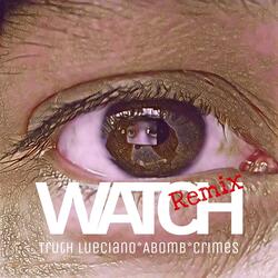 WATCH (feat. Truth Lueciano, Abomb & Crimes)