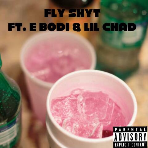 Fly Shyt (feat. E Bodi & Lil Chad)