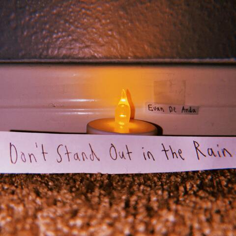 Don't Stand Out in the Rain