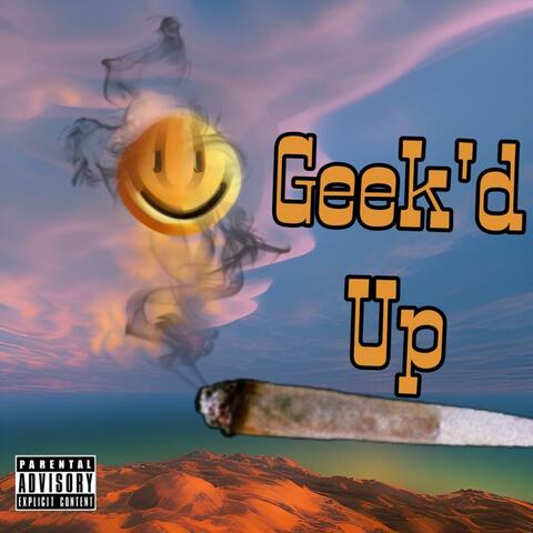 Geek'd Up (feat. FYN DaKing & FTG Breezo)