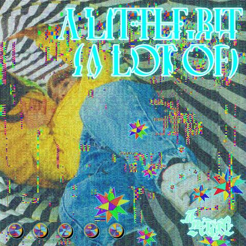 A Little Bit (a Lot of)